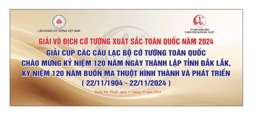 UBND thành phố Buôn Ma Thuột phối hợp với Liên đoàn Cờ tướng Việt Nam tổ chức Giải Vô địch Cờ tướng xuất sắc toàn Quốc năm 2024